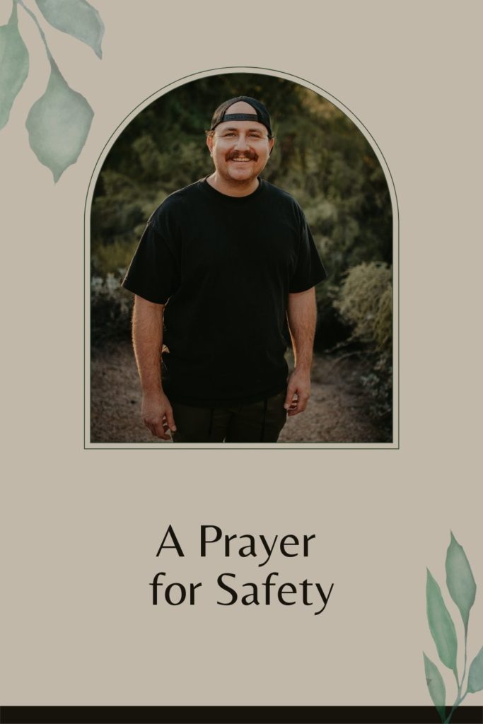 A Prayer for Safety written beneath a picture of a man smiling in a backwards hat.