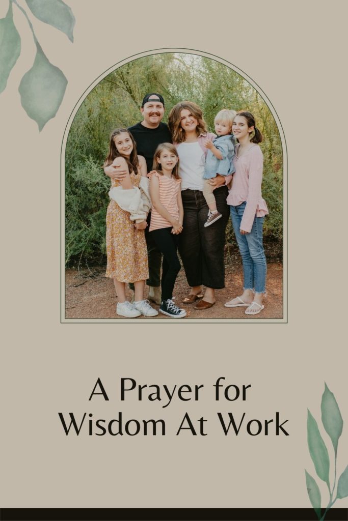 A picture of a man with his family with the word, 'A prayer for Wisdom at Work' written beneath.