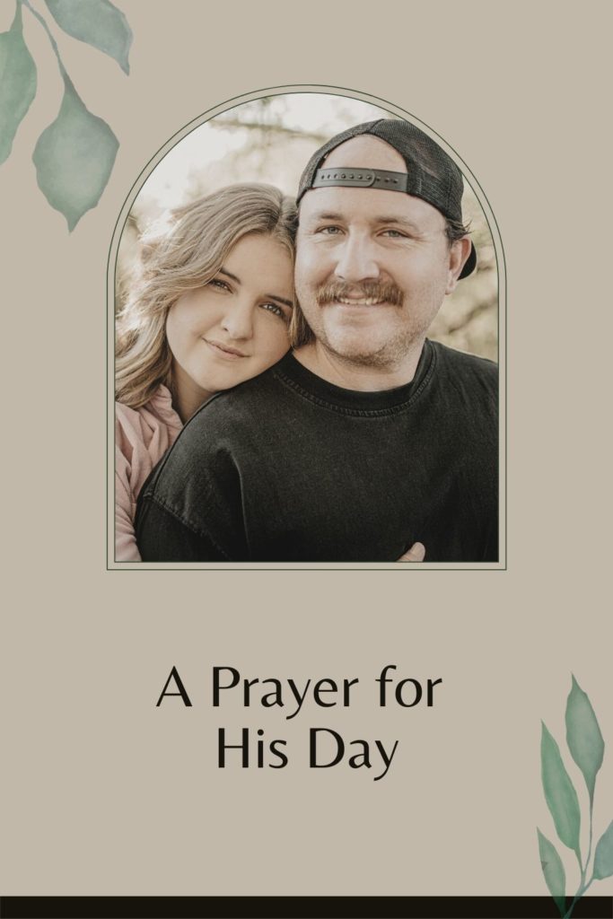 Picture of husband and wife together and happy. The words 'a prayer for his day' below.